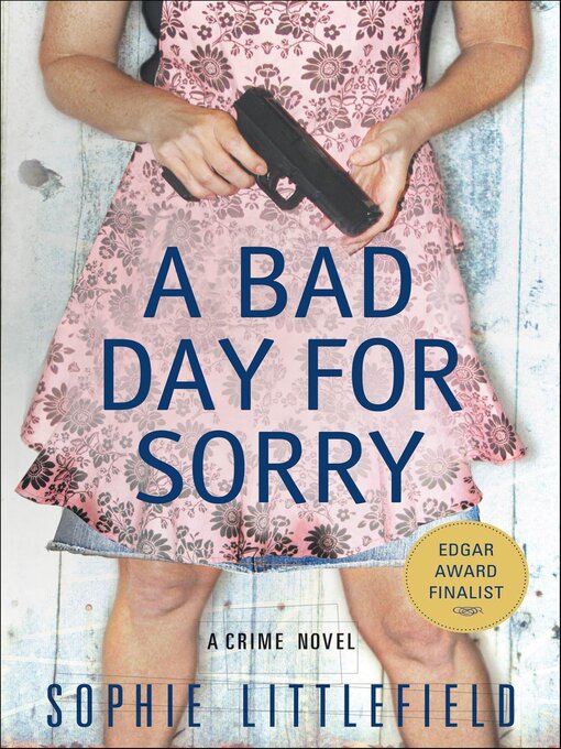 Title details for A Bad Day for Sorry by Sophie Littlefield - Wait list